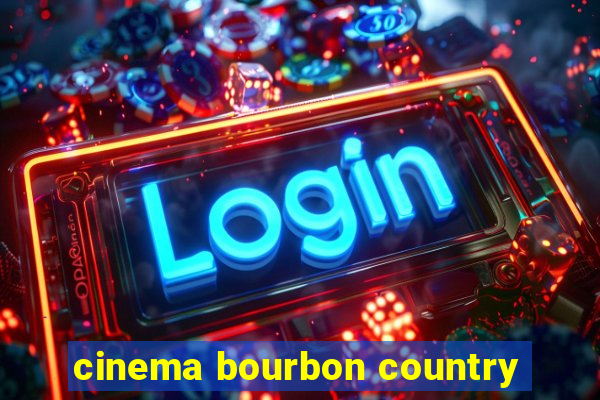 cinema bourbon country